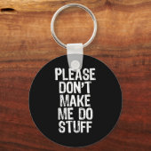 Please Don't Make Me Do Stuff Lazy Funny  Sleutelhanger (Voorkant)