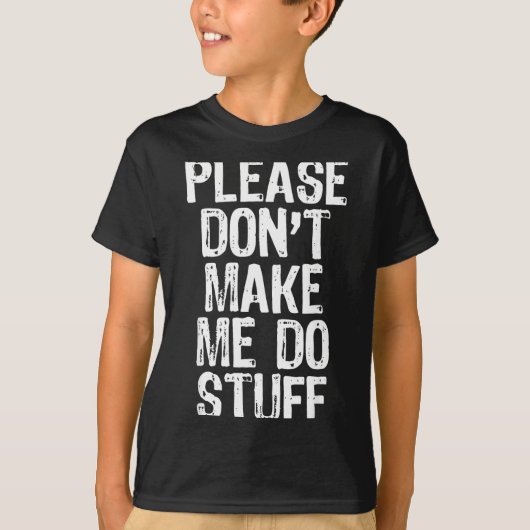 Please Don't Make Me Do Stuff Lazy Funny  T-shirt (Voorkant)