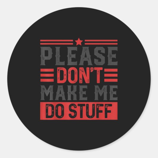 Please Don't Make Me Do Stuff  Ronde Sticker (Voorkant)
