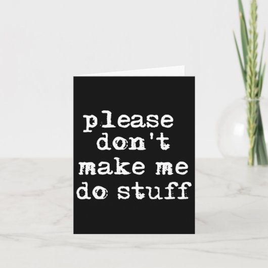Please Don't Make Me Do Stuff Shirt, Funny Teen Kaart (Voorkant)