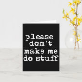 Please Don't Make Me Do Stuff Shirt, Funny Teen Kaart (Gele Bloem)