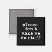 Please Don't Make Me Do Stuff Shirt, Funny Teen  Magneet (Voorkant / Achterkant)