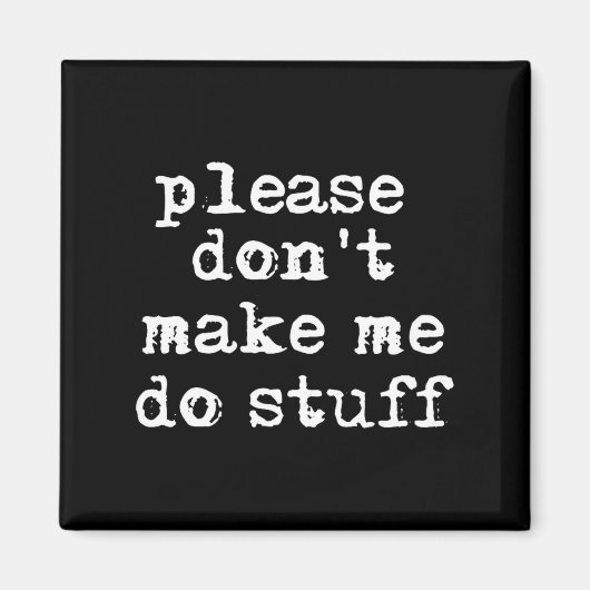 Please Don't Make Me Do Stuff Shirt, Funny Teen  Magneet (Voorkant)