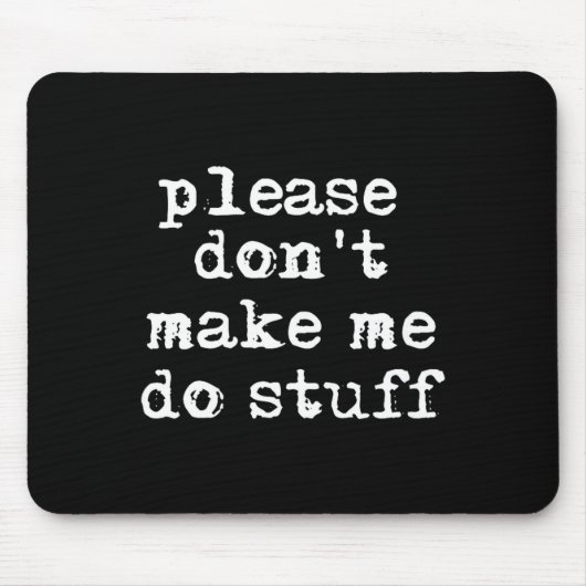 Please Don't Make Me Do Stuff Shirt, Funny Teen  Muismat (Voorkant)