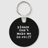 Please Don't Make Me Do Stuff Shirt, Funny Teen  Sleutelhanger (Voorkant)