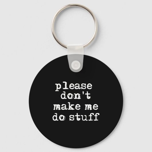 Please Don't Make Me Do Stuff Shirt, Funny Teen  Sleutelhanger (Voorkant)