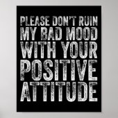 Please Don't Ruin My Bad Mood With Your Sitive Mot Poster (Voorkant)