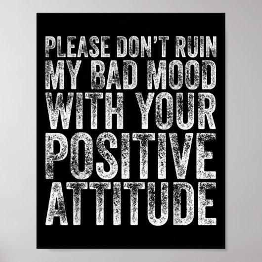 Please Don't Ruin My Bad Mood With Your Sitive Mot Poster (Voorkant)
