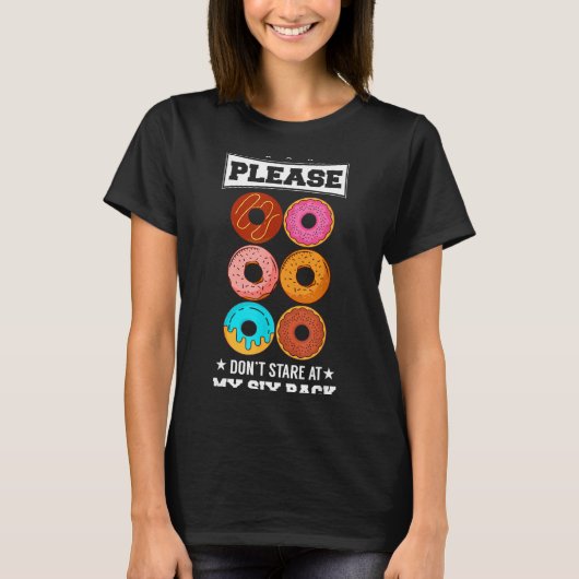 Please Don't Stare At My Six Pack Donut  T-shirt (Voorkant)
