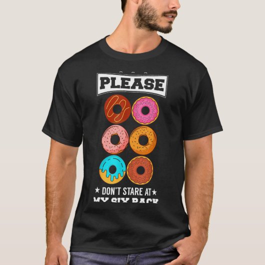Please Don't Stare At My Six Pack Donut  T-shirt (Voorkant)