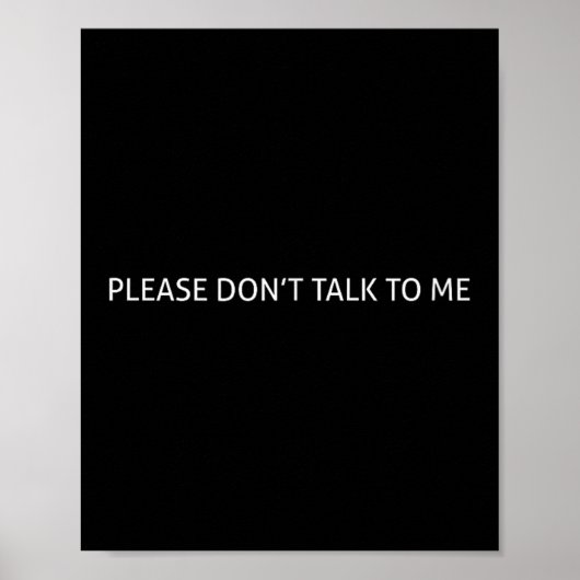 Please Don't Talk To Me Funny Gift  Poster (Voorkant)