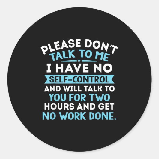 Please Don't Talk To Me I Have No Self Control - F Ronde Sticker (Voorkant)