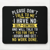 Please Don't Talk To Me I Have No Self Control  Muismat (Voorkant)