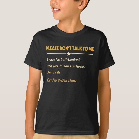 Please Don't Talk To Me I Have No Self-Control T-shirt (Voorkant)