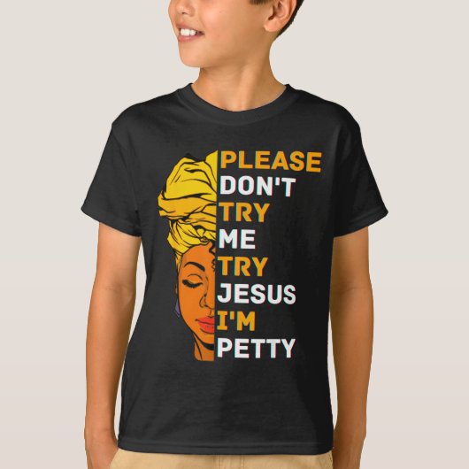 Please Don't Try Me Try Jesus Black Girl Magic Mel T-shirt (Voorkant)
