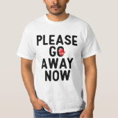 Please Go Away Now T-Shirt (Voorkant)