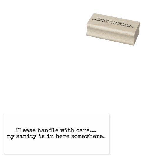 Please handle with care… my sanity is in here some rubberstempel (Gestempeld)