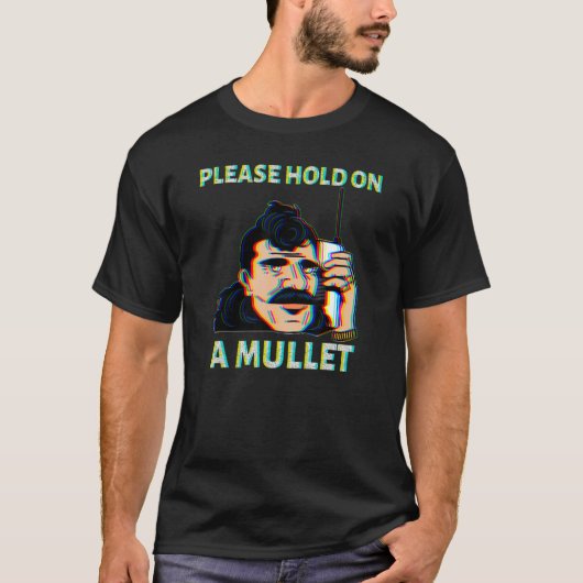 Please Hold On A Mullet Business In Front Party In T-shirt (Voorkant)
