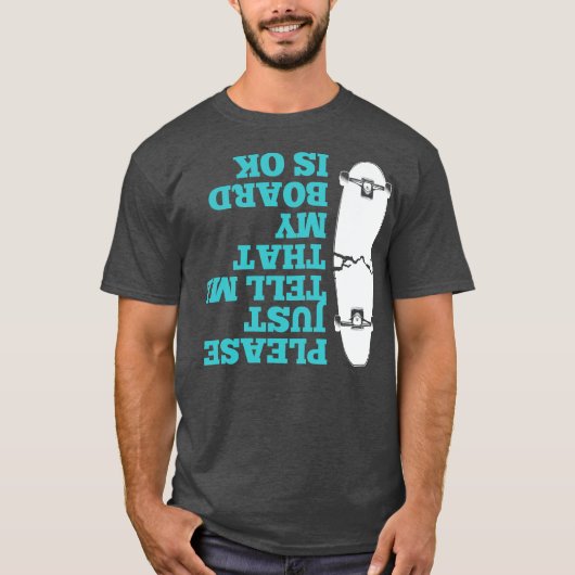 Please Just Tell Me My Skateboarding Men Boys T-shirt (Voorkant)