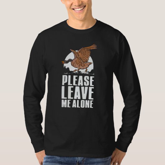 Please Leave Me Alone  Canadian Goose Birdwatcher T-shirt (Voorkant)