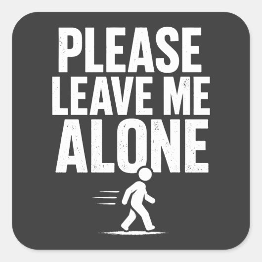 Please Leave Me Alone Vierkante Sticker (Voorkant)