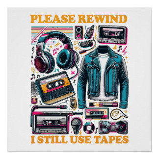 Please Rewind - I still Use Tabes Perfect Poster