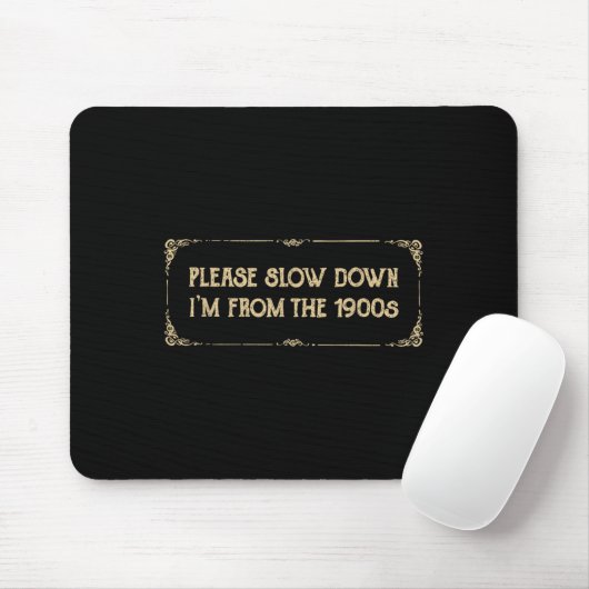 Please Slow Down I'm From The 1900s Funny Quote Vi Muismat (Met muis)