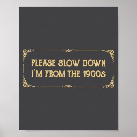 Please Slow Down I'm From The 1900s Funny Quote Vi Poster (Voorkant)