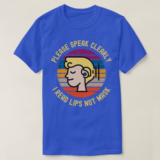 Please Speak Clearly I Read Lips Not Mask 4 T-shirt (Design voorkant)