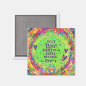 Plezier Doe het Nu Inspirerend Inspirivity Floral Magneet (Voorkant / Achterkant)