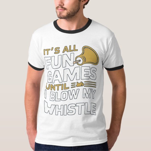 Plezier en Spellen Referee Whistle Quotes Design T-shirt (Voorkant)