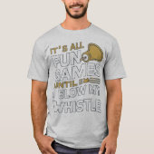 Plezier en Spellen Referee Whistle Quotes Design T-shirt (Voorkant)