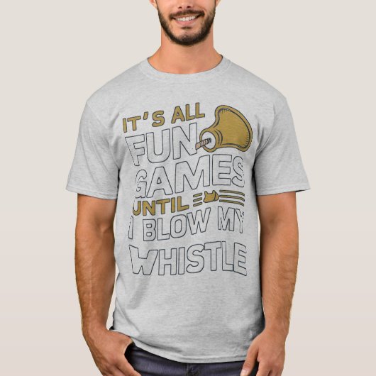 Plezier en Spellen Referee Whistle Quotes Design T-shirt (Voorkant)