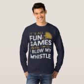 Plezier en Spellen Referee Whistle Quotes Design T-shirt (Voorkant volledig)