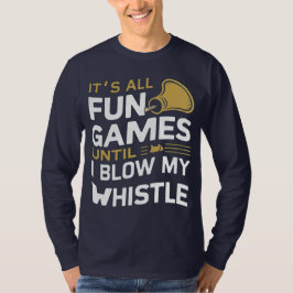 Plezier en Spellen Referee Whistle Quotes Design T-shirt