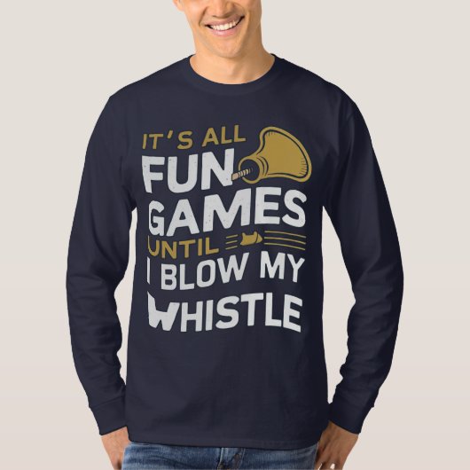 Plezier en Spellen Referee Whistle Quotes Design T-shirt (Voorkant)