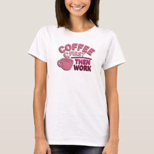 Plezier & Funky KOFFIE EERST WERK DAN Mode Print T-shirt