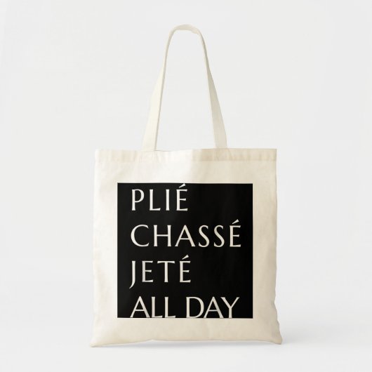 Plie Chasse Jete All Day Ballet Ballerina Dance Ba Tote Bag (Voorkant)