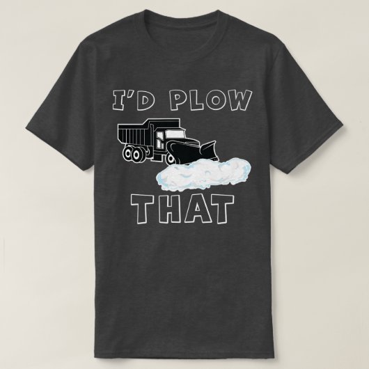ploeg ik zou die grappige ploegenruimer Snow Plo p T-shirt (Design voorkant)