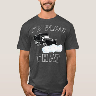 ploeg ik zou die grappige ploegenruimer Snow Plo p T-shirt