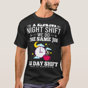 Ploegendienst Nacht Job Werknemer Middernacht Kof T-shirt
