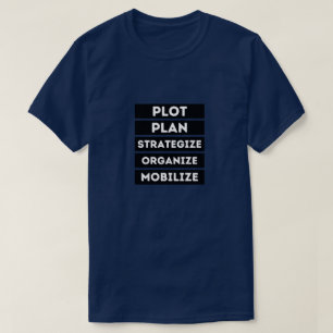 PLOT PLAN-STRATEGIE ORGANISEREN MOBILISEREN T-SHIRT