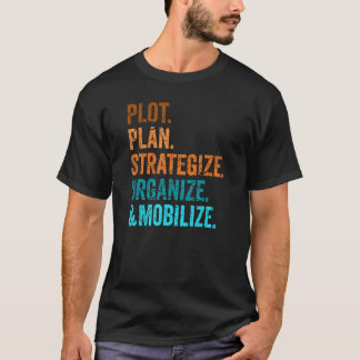 Plot, Plan, Strategiseren, Organiseren en Mobilise T-shirt