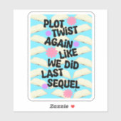 Plot Twist Again Cheeky Writer Lezer Leuk motto Sticker (Vel)