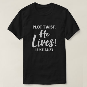 Plot Twist He Lives Christelijk T-shirt