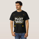 Plot Twist-shirt | Grappig Sarcastisch Cadeau T-shirt (Voorkant volledig)