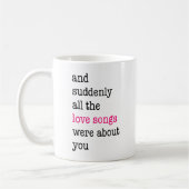 Plotseling waren alle liefdesliedjes over jou. koffiemok (Links)