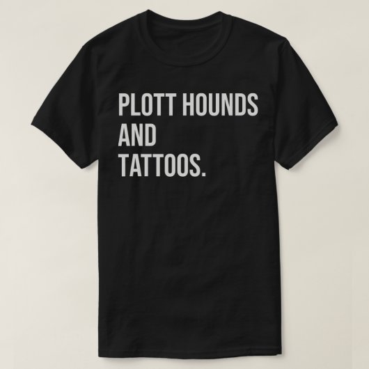 Plott Hounds And Tattoos Plotthound Owner Dog Inke T-shirt (Design voorkant)