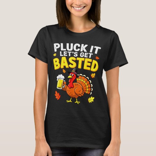 Pluck It Let's Get Basted Shirt Men Women Funny Th (Voorkant)