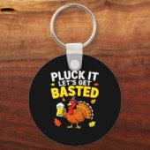 Pluck It Let's Get Basted Shirt Men Women Funny Th Sleutelhanger (Voorkant)